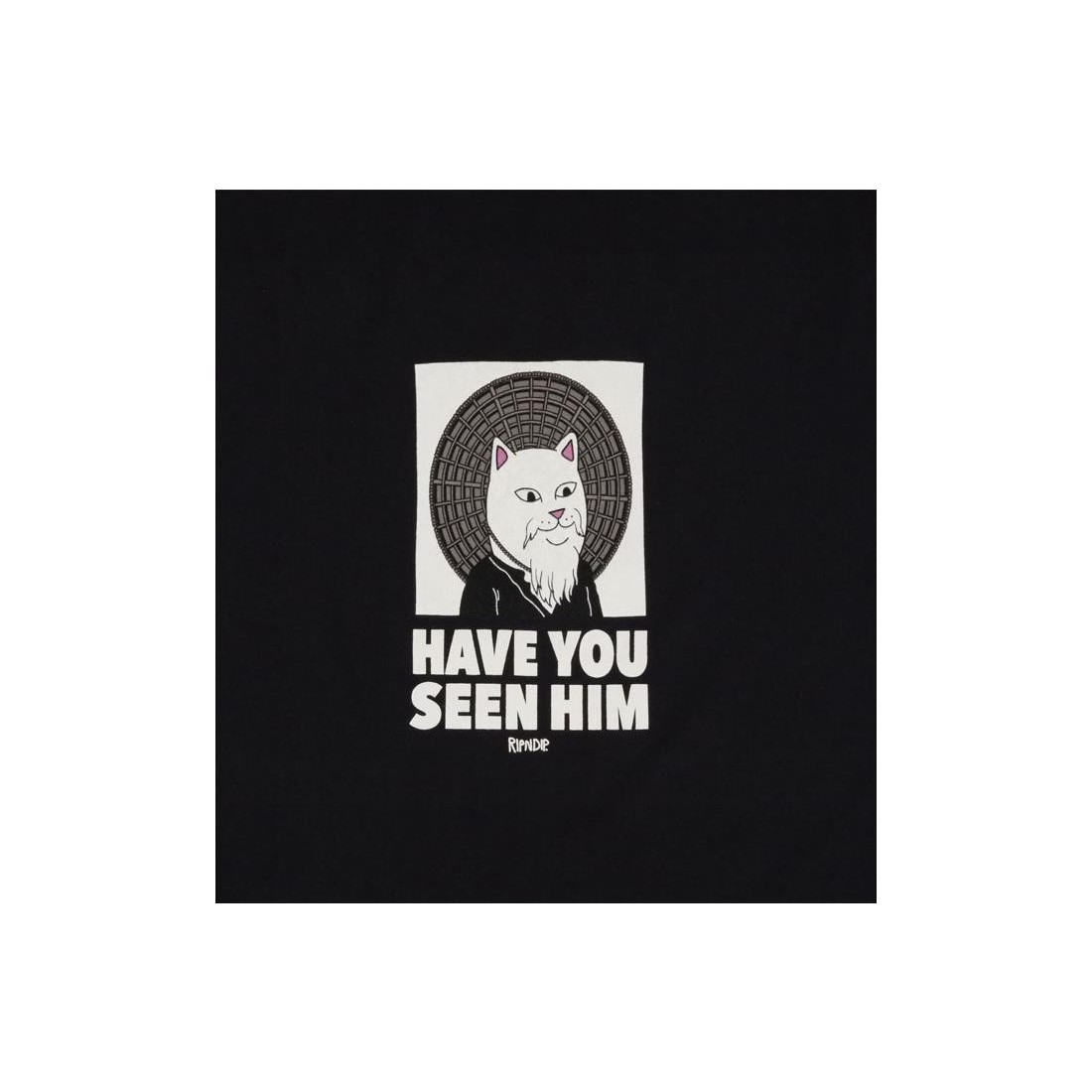 RIPNDIP HAVE YO SEEN HIM NEGRO