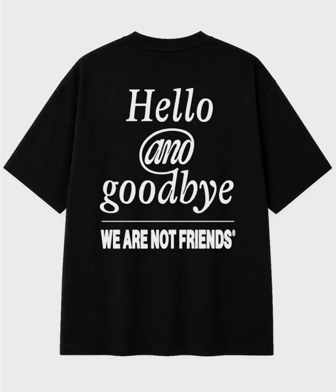 WE ARE NOT FRIENDS HELLO TEE